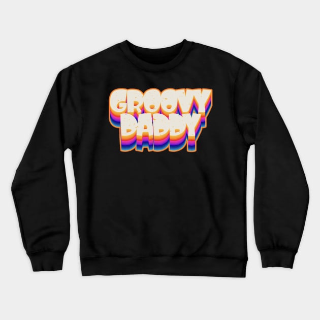 Groovy Daddy Design Crewneck Sweatshirt by DanielLiamGill